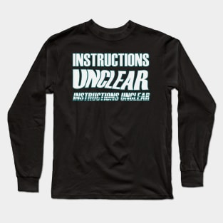 Instructions Unclear Long Sleeve T-Shirt